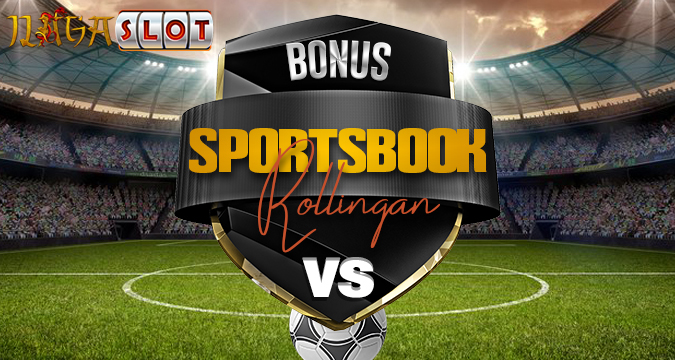 Bonus Rollingan Sportsbook & Live Casino Nagaslot